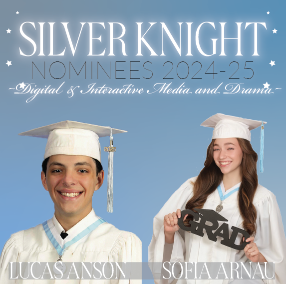 MPSH’S 2024-25 Silver Knight Nominees: Lucas Anson for Digital & Interactive Media and Sofia Arnau for Drama